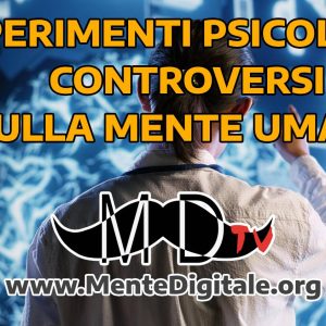 esperimenti mente umana mente digitale psicologia estremi